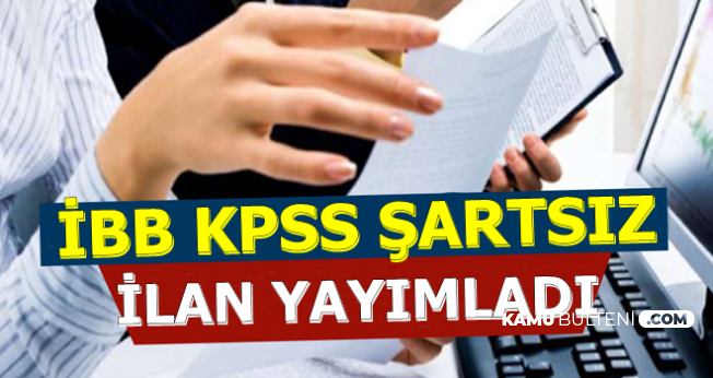 Istanbul Buyuksehir Belediyesi Kpss Sartsiz Personel Alimi Ilani Yayimlandi