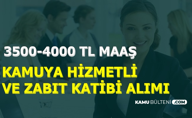 kamuya 3500 4000 tl maasla hizmetli ve zabit katibi alimi 2019