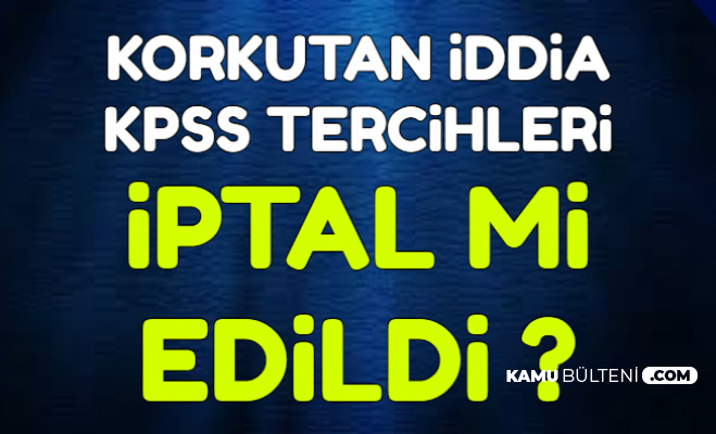 Kpss Tercihleri Ile 17 Bin 689 Personel Alimi Iptal Mi Edildi