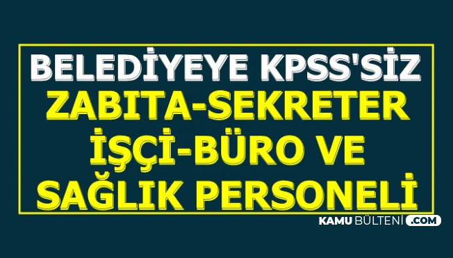 Kpss Siz Zabita Sekreter Isci Buro Ve Saglik Personeli Alimi Basvurusu Basladi