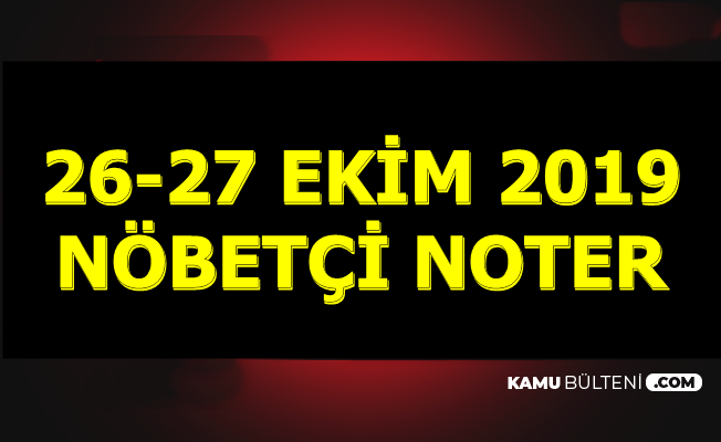 Nobetci Noterlikler 26 27 Ekim 2019 Istanbul Ankara Izmir Adana