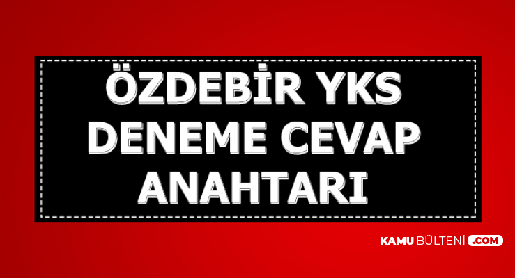 Ozdebir 1 Yks Denemesi Cevap Anahtari Yayimlandi 2020 Yuksekogretim Kurumlari Sinavi Tyt Ayt Ydt Ozdebir Denemesi