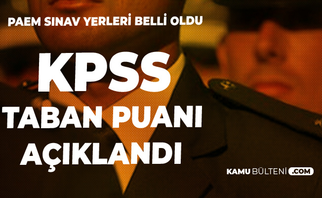 Paem Sinav Yerleri Aciklandi Paem 2 Bin Polis Alimi Kpss Taban Puani Aciklandi