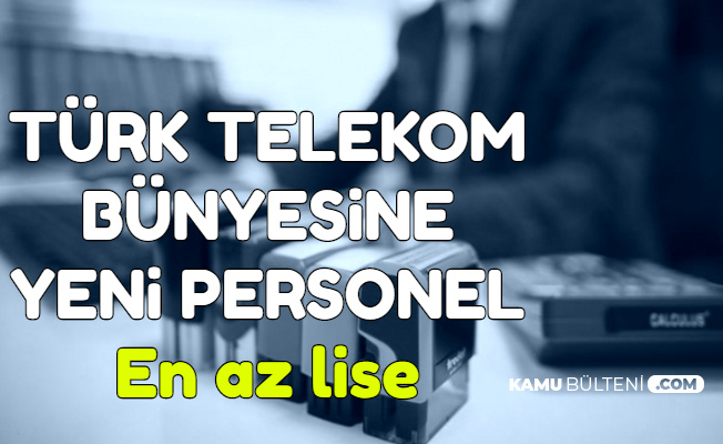 Turk Telekom Bunyesine En Az Lise Mezunu Personel Alimi 2500 Tl Maas