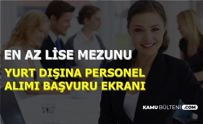 Yuksek Maas Yurt Disina En Az Lise Mezunu Personel Alimi Basvurusu Basladi