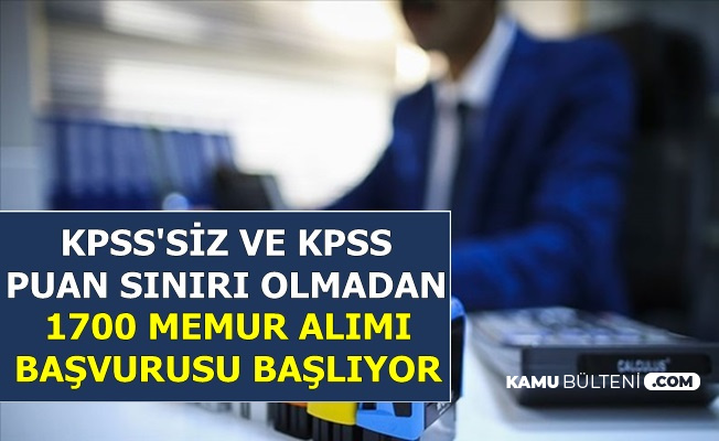 1700 Memur Alimi Basvurusu Basliyor Kpss Siz Ve Kpss Siniri Olmadan Asdep Icra