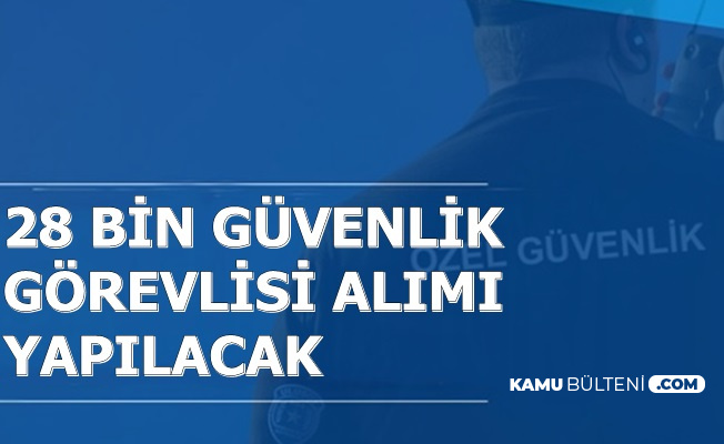 28 Bin Silahli Silahsiz Guvenlik Gorevlisi Alimi Yapilacak Ogg Nasil Olunur Ucreti Ne Kadar
