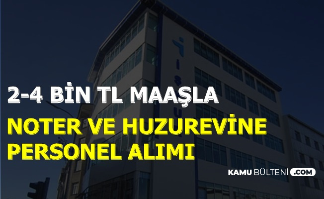 2 4 Bin Tl Maasla Noter Ve Huzurevlerine Kpss Siz Iskur Dan Personel Alimi