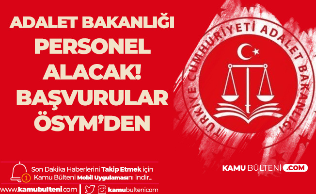 Adalet Bakanligi 700 Personel Alimi Icin Basvurularda Sona Geliniyor