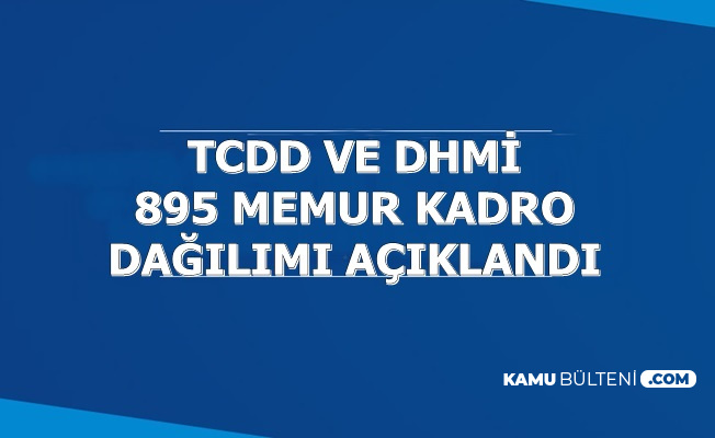 DHMİ ve TCDD'ye 895 Personel-Kadro Dağılımı Açıklandı