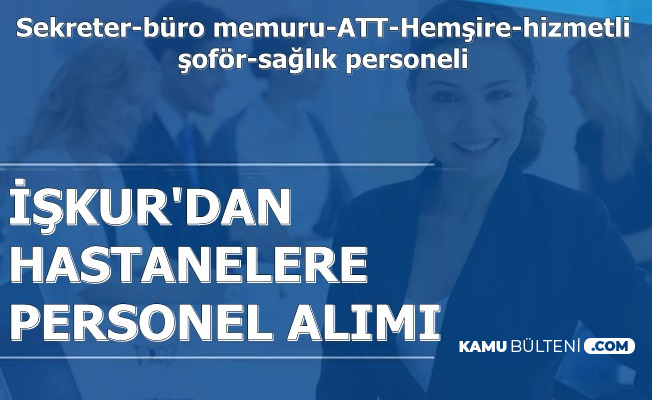 Iskur Da Ilanlar Yayimlandi Hastanelere Kpss Siz Personel Alimi