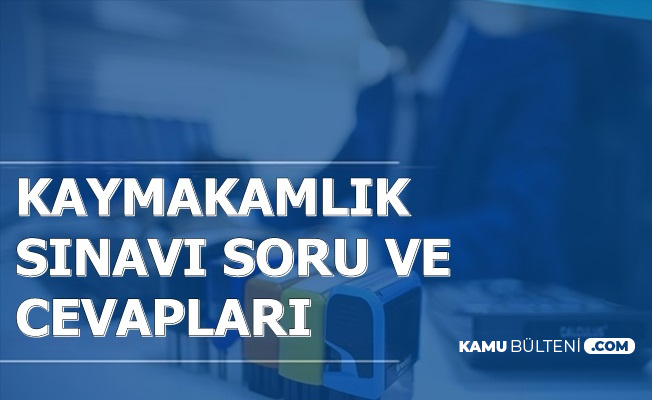 Kaymakamlik Sinav Soru Ve Cevap Kitapcigi Yayimlandi Iste Sinav Sonuc Tarihi