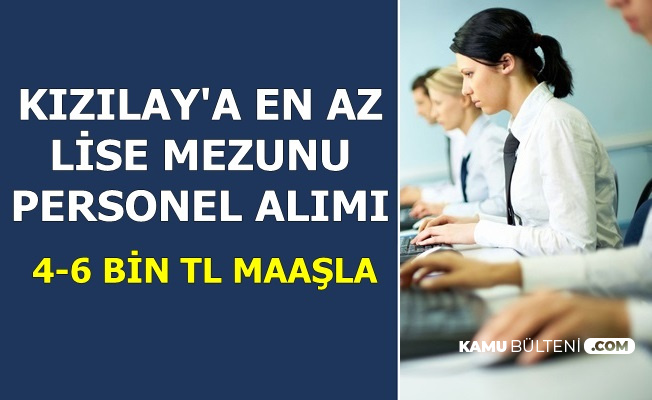 Kizilay 4 6 Bin Tl Maasla Kpss Siz Personel Alimi Basvurusu Basladi En Az Lise