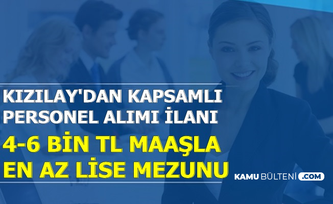 Kizilay Dan Kapsamli Ilan 4 6 Bin Tl Maasla En Az Lise Mezunu Personel Alimi