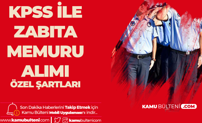 Kpss 2 Yerlestirme Ile Zabita Memuru Aliminda Basvuru Ozel Sarti