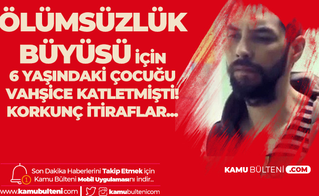 Olumsuzluk Buyusu Icin 6 Yasindaki Cocugu Uykusunda Katletmisti Cinayeti Anlatti