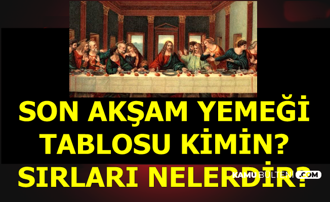 Son Aksam Yemegi Tablosu Kimin Sirlari Nedir Tablo Nerede