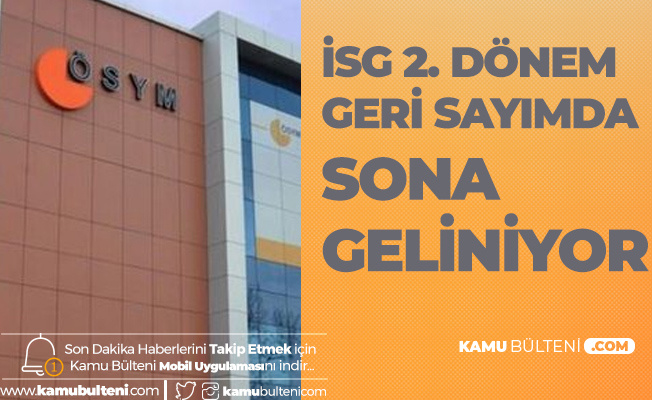 2019 Isg 2 Donem Icin Geri Sayimda Sona Geliniyor Sinav Tarihi Ve Sinav Suresi