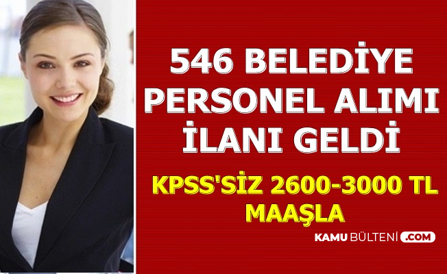 2600 3000 Tl Maasla 546 Belediye Personeli Alimi Ilani Yayimlandi