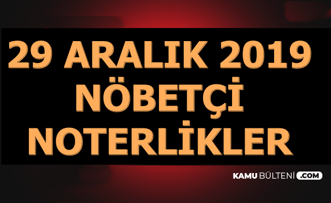 29 Aralik Nobetci Noterler Istanbul Ankara Izmir Adana Diyarbakir Bursa Antalya