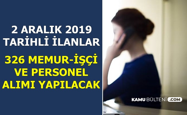 2 Aralik 2019 Tarihli Kamu Ilanlari 326 Memur Personel Alimi Yapilacak