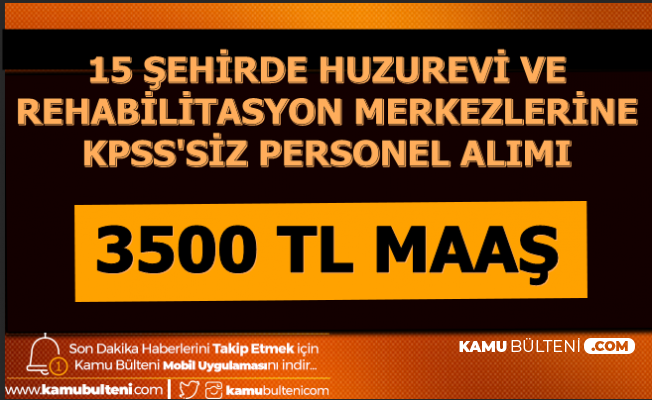 3500 Tl Maasla Huzurevi Ve Rehabilitasyon Merkezlerine Kpss Siz Personel Alimi Iskur