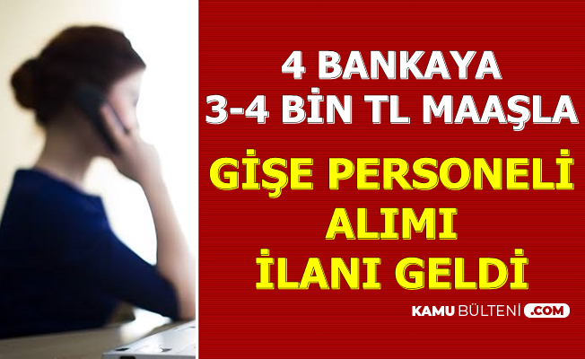 4 Bankaya 3 4 Bin Tl Maasla Gise Personeli Alimi