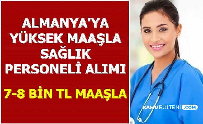 7 8 Bin Tl Maas Iskur Dan Almanya Ya En Az Lise Mezunu Saglik Personeli Alimi