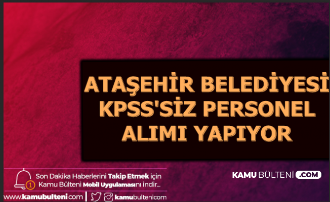 atasehir belediyesi kpss siz personel alimi yapiyor istanbul is ilanlari