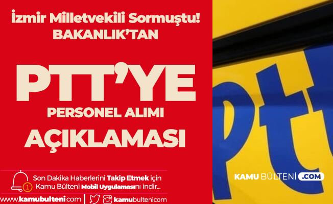 CHP'li Sertel'in Uyarısı üzerine Bakanlıktan PTT Personel Alımı Açıklaması