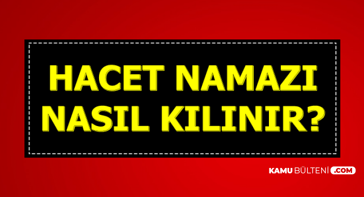 Hacet Namazi Nedir Nasil Kilinir Iste Duasi Ve Fazileti