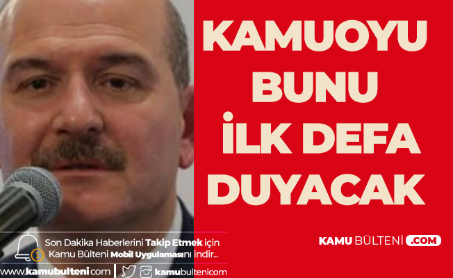 İçişleri Bakanı Soylu: Kamuoyu Bunu İlk Defa Duyacak İçişleri Bakanı Soylu: Kamuoyu Bunu İlk Defa Duyacak
