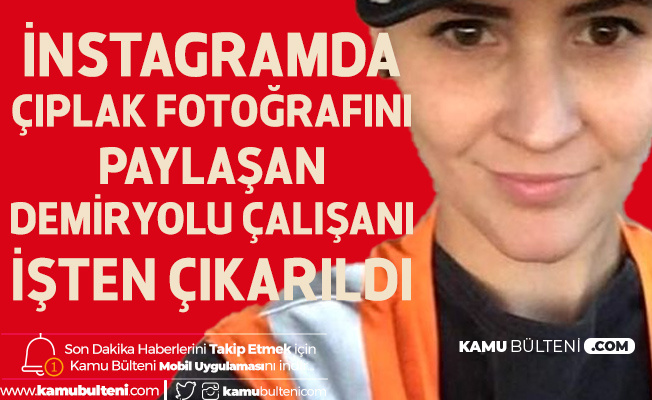 İnstagram'da Çıplak Fotoğrafını Paylaşan Demiryolu Çalışanı İşten Atıldı