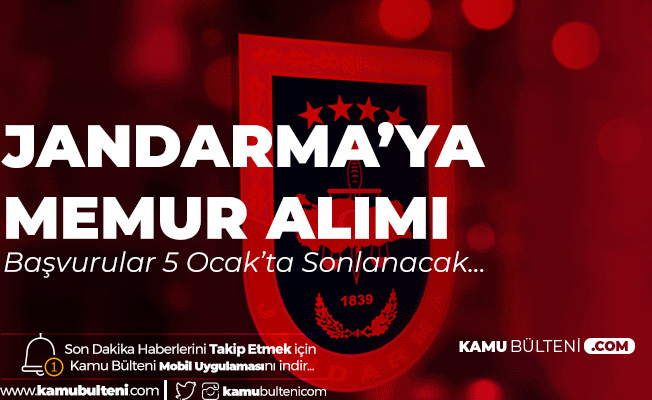 Jandarma Ya Aciktan Memur Alimi Icin Basvurular Suruyor