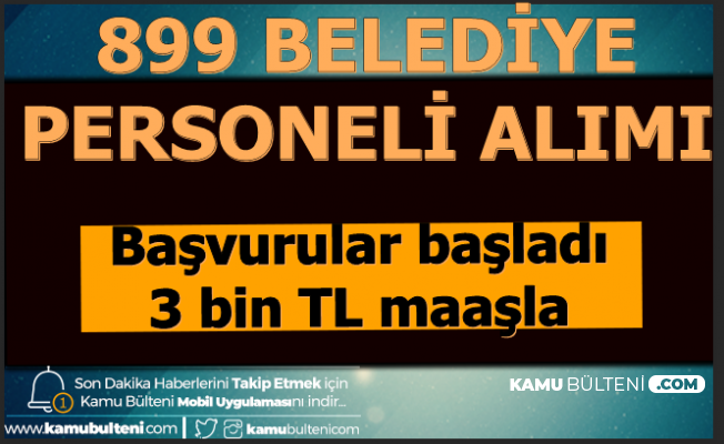 Kpss Sarti Yok 899 Belediye Personeli Alimi Basvurusu Basladi 2019