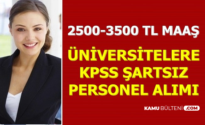 Kpss Sarti Yok Universitelere Iskur Dan Personel Alimi 2500 3500 Tl Maas
