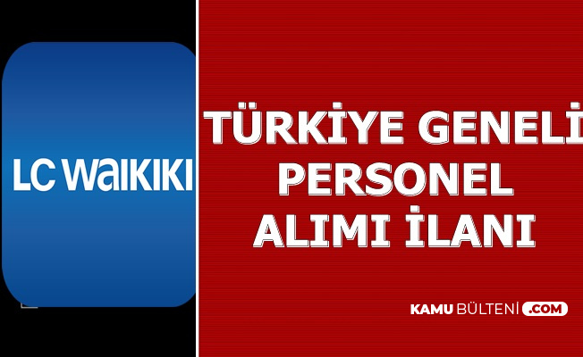 lcw turkiye geneli personel alimi ilani lc waikiki kariyer is ilanlari
