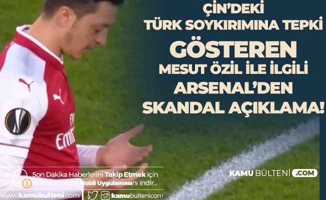 Mesut Özil'den Doğu Türkistan'daki Çin Zulmüne Tepki Gelmişti! Arsenal'den  Skandal Açıklama