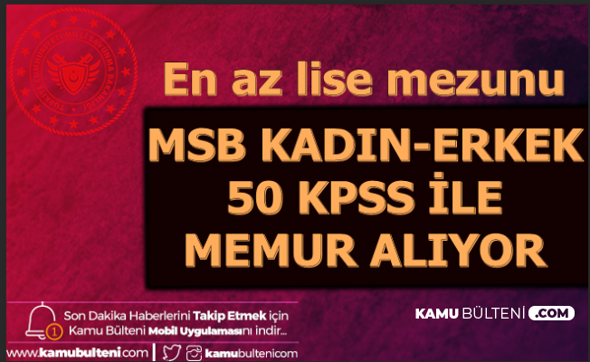 MSB 50 KPSS ile Memur Alımı Başvuru Ekranı Açıldı (Kara-Deniz-Hava-MSÜ)