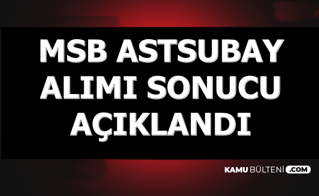 msb astsubay alimi basvuru sonuclari ve mulakat tarihleri aciklandi
