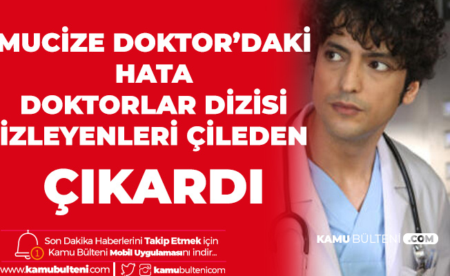 Mucize Doktor Daki Senaryo Hatasi Doktorlar Dizisi Fanlarini Cildirtti