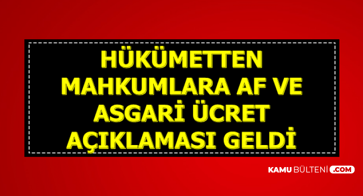 Hukumetten Mahkumlara Af Ve Asgari Ucret Aciklamasi