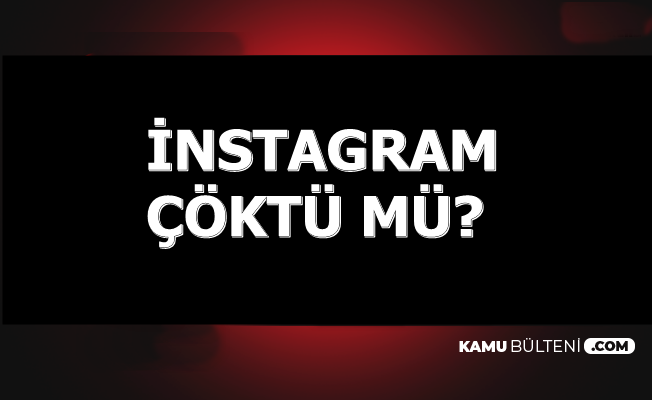 Son Dakika Instagram Coktu Mu Neden Acilmiyor 2019