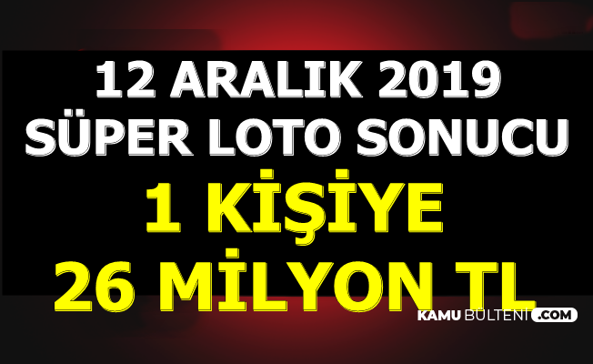 Son Dakika Super Loto Sonuclari 12 Aralik 2019 1 Kisiye 26 Milyon Tl