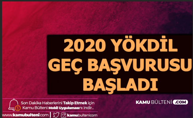 2020 Yokdil Gec Basvuru Ekrani Acildi Iste Sinav Tarihi