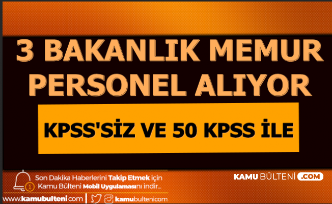 3 Bakanliga 50 Kpss Ile Ve Kpss Siz Memur Alimi 2020