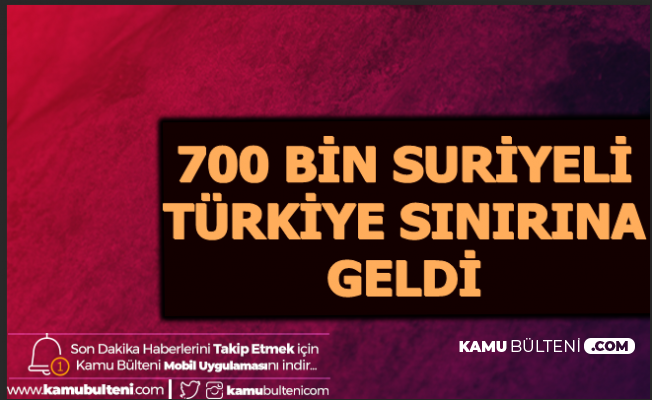 ABD: 700 Bin Suriyeli Türkiye Sınırına Geldi