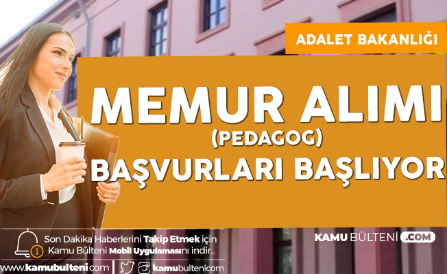 Adalet Bakanligi Memur Pedagog Alimi Basvurulari Basliyor
