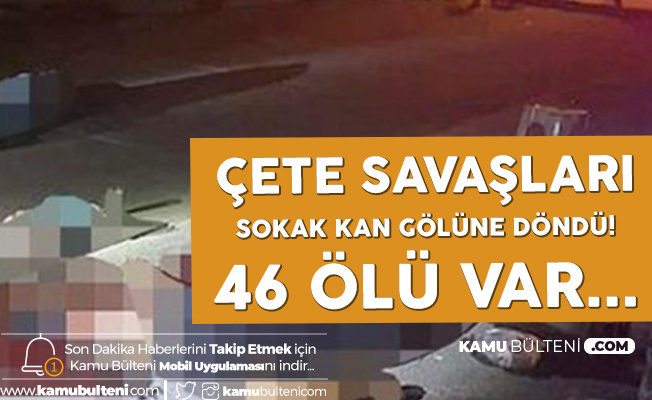 Çete Hesaplaşması! Sokaklar Kan Gölüne Döndü, 48 Ölü Var