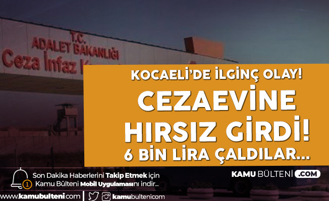 Cezaevine Giren Hırsızlar 6 Bin Lira Çaldı